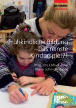 Frühkindliche Bildung - das reinste Kinderspiel?!